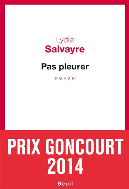Front cover of Pas pleurer                     (Prix Goncourt 2014)