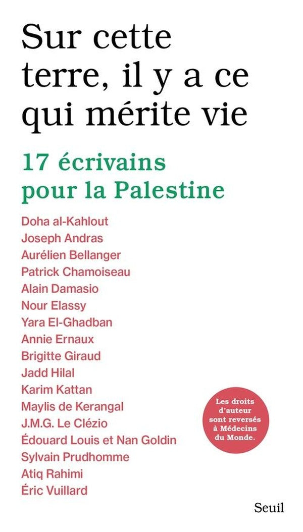 Front cover of Sur cette Terre, il y a ce qui mérite vie : 17 écrivains pour la Palestine