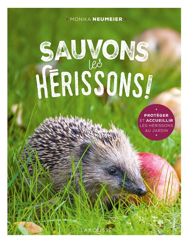 Front cover of Sauvons les hérissons ! Protéger et accueillir les hérissons au jardin