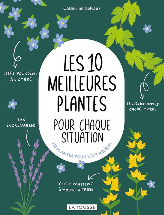 Front cover of Les 10 meilleures plantes pour chaque situation : 120 plantes pour tout réussir