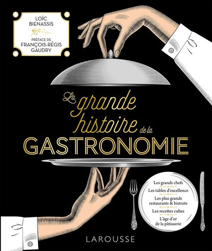 Front cover of La Grande Histoire de la Gastronomie