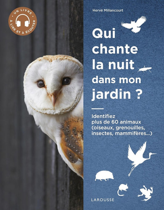 Front cover of Qui chante la nuit dans mon jardin ? Identifiez plus de 90 animaux (oiseaux, grenouilles, insectes, mammifères...)