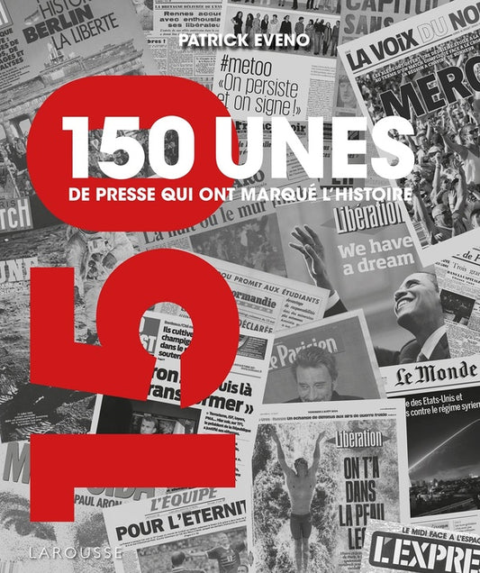 Front cover of 150 unes de presse qui ont marqué l'histoire