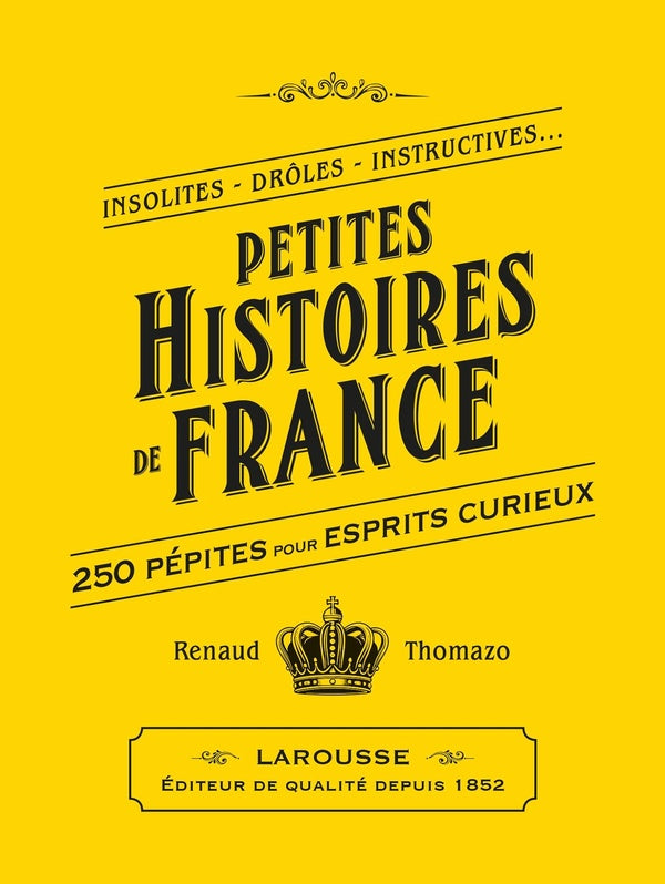 Front cover of Petites Histoires de France : 250 pépites pour esprits curieux