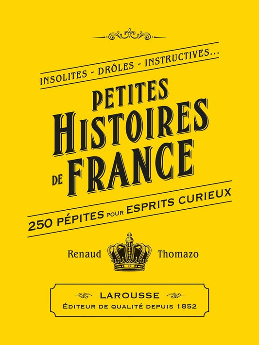 Front cover of Petites Histoires de France : 250 pépites pour esprits curieux