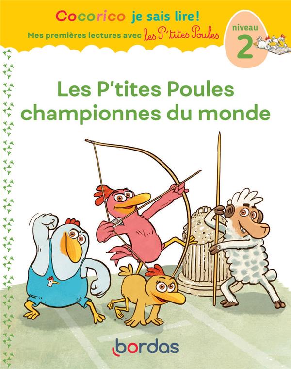 Front cover of Cocorico je sais lire ! Mes premières lectures avec les P'tites Poules : Les P'tites Poules championnes du Monde ; Niveau 2