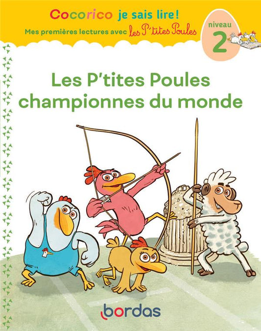 Front cover of Cocorico je sais lire ! Mes premières lectures avec les P'tites Poules : Les P'tites Poules championnes du Monde ; Niveau 2