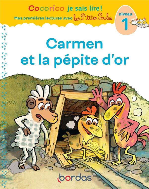 Front cover of Cocorico je sais lire ! Mes premières lectures avec les P'tites Poules : Carmen et la pépite d'or ; Niveau 1