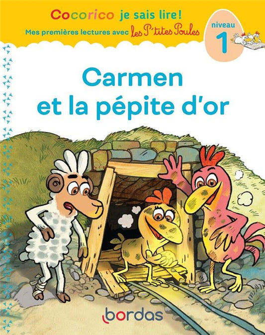 Front cover of Cocorico je sais lire ! Mes premières lectures avec les P'tites Poules : Carmen et la pépite d'or ; Niveau 1