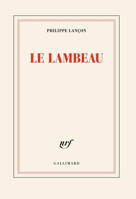 Front cover of Le lambeau                     (prix Femina 2018 ; prix spécial du jury Renaudot 2018)