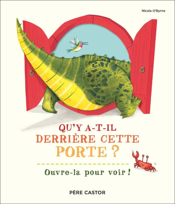 Front cover of Qu'y a-t-il derrière cette porte ? : Ouvre-la pour voir !