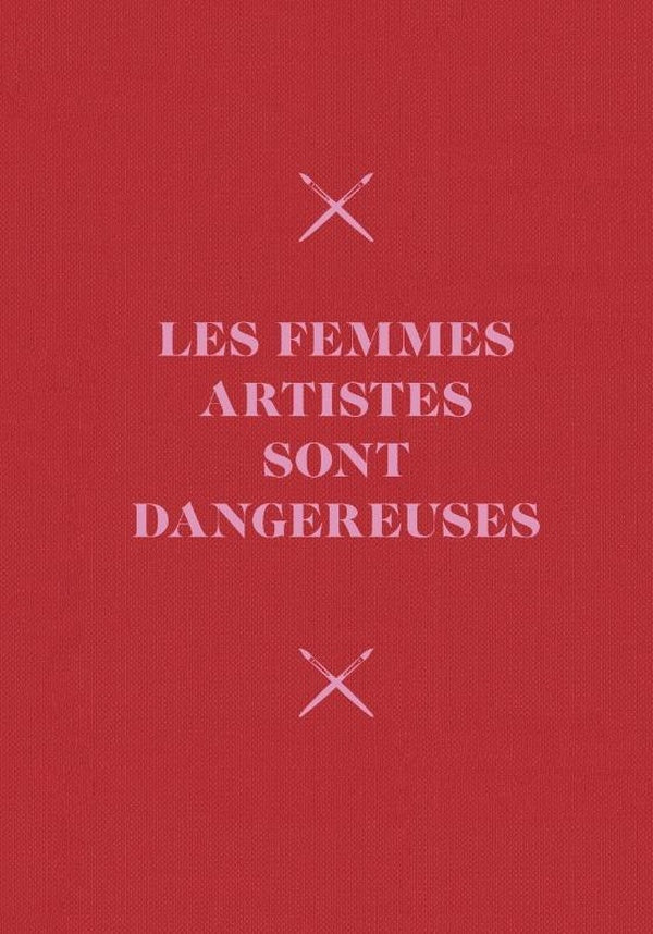 Front cover of Carnet : Les femmes artistes sont dangereuses