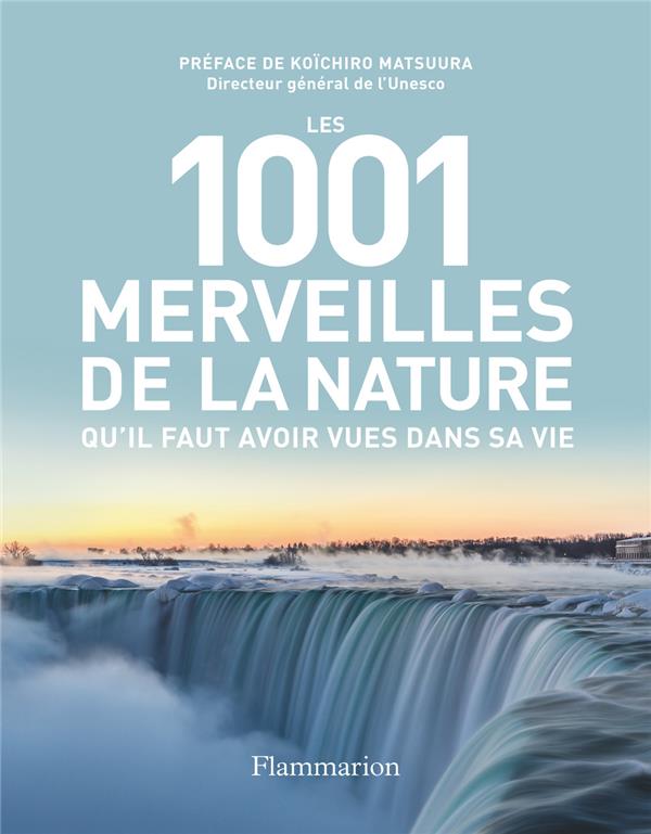 Front cover of Les 1001 merveilles de la nature qu'il faut avoir vues dans sa vie                     (Préface de Koïchiro Matsuura)