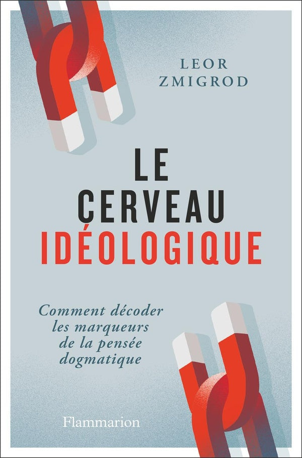 Front cover of Le cerveau idéologique : Comment décoder les marqueurs de la pensée dogmatique