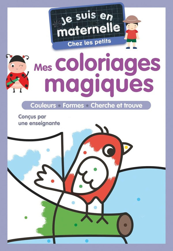 Front cover of Je suis en maternelle : Mes coloriages magiques : Chez les petits - couleurs - formes - cherche et trouve