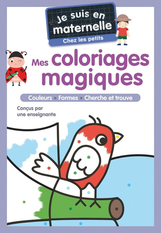 Front cover of Je suis en maternelle : Mes coloriages magiques : Chez les petits - couleurs - formes - cherche et trouve