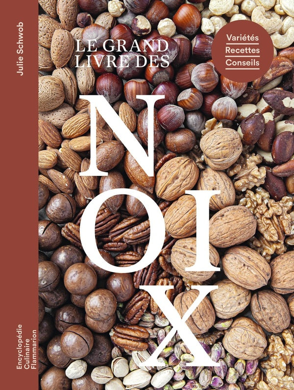 Front cover of Le grand livre des noix : Variétés, recettes, conseils