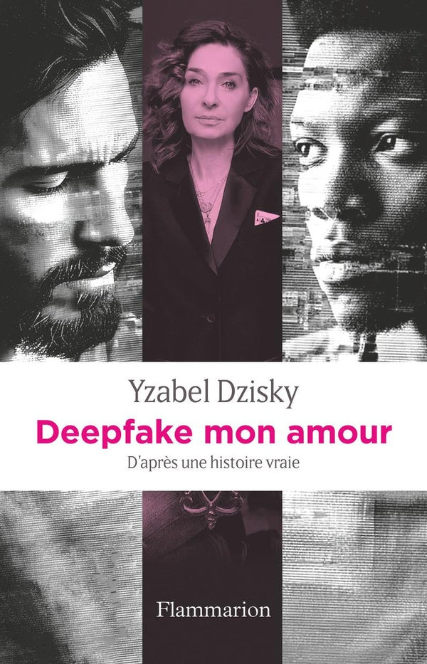 Front cover of Deepfake mon amour : D'après une histoire vraie