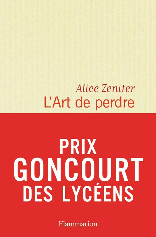 Front cover of L'art de perdre                     (prix Goncourt des lycéens 2017 ; prix littéraire Le Monde 2017 ; prix des libraires de Nancy 2017)