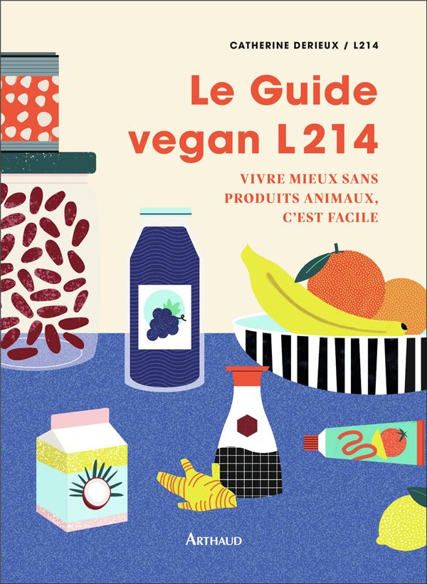 Front cover of Le guide vegan L214 ; vivre mieux sans produits animaux, c'est facile