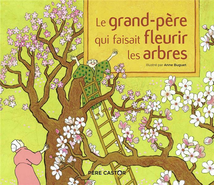 Front cover of Le grand-père qui faisait fleurir les arbres