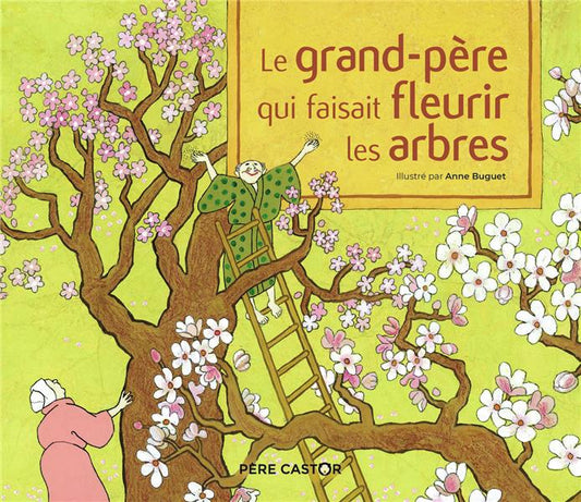 Front cover of Le grand-père qui faisait fleurir les arbres