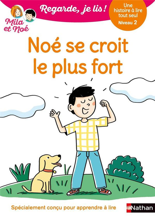 Front cover of Regarde, je lis ! : Noé se croit le plus fort : Une histoire à lire tout seul ; Niveau 2