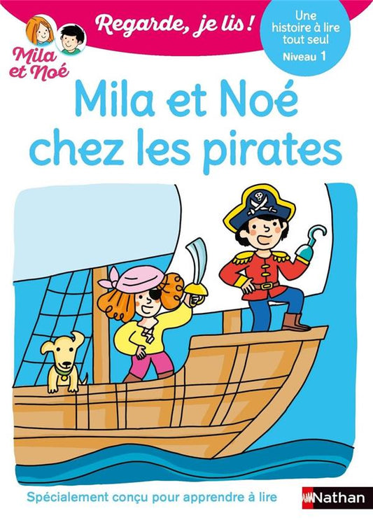 Front cover of Regarde, je lis ! : Mila et Noé chez les pirates : Une histoire à lire tout seul ; Niveau 1