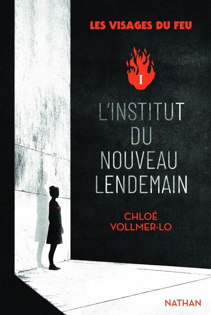 Front cover of Les visages du feu Tome 1 : L'institut du nouveau lendemain