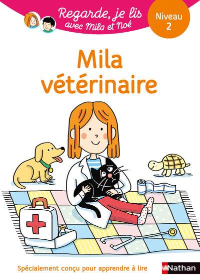 Front cover of Regarde, je lis ! : avec Mila et Noé ; Mila vétérinaire : Une histoire à lire tout seul ; Niveau 2