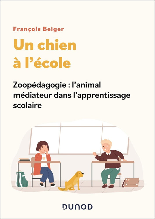 Front cover of Un chien à l'école : Zoopédagogie : l'animal médiateur dans l'apprentissage scolaire