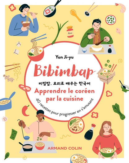Front cover of Bibimbap : apprendre le coréen par la cuisine ; 40 recettes pour progresser en s'amusant