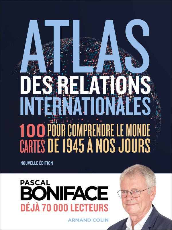 Front cover of Atlas des relations internationales : 100 cartes pour comprendre le monde de 1945 à nos jours (4e édition)
