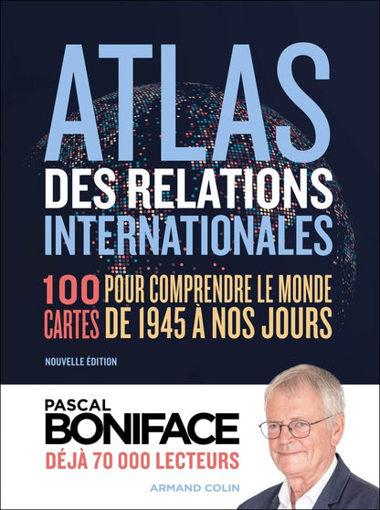 Front cover of Atlas des relations internationales : 100 cartes pour comprendre le monde de 1945 à nos jours (4e édition)