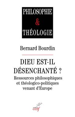 Front cover of Dieu est-il désenchanté ? Ressources philosophiques et théologico-politiques venant d'Europe