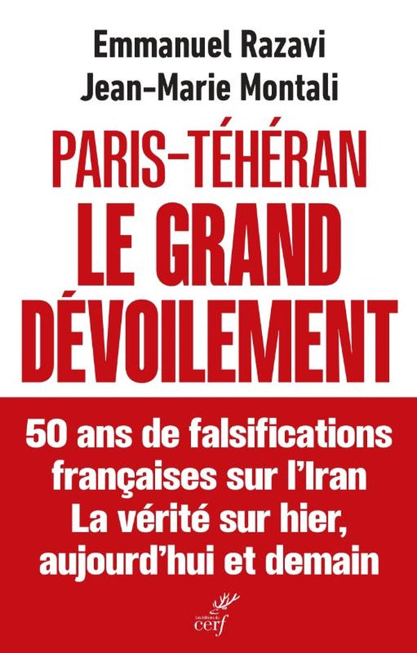 Front cover of Paris-Téhéran Le grand dévoilement : 50 ans de falsification française sur l'Iran. La vérité sur hier, aujourd'hui et demain