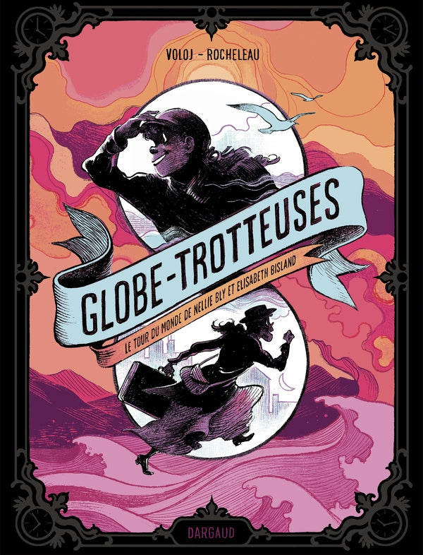 Front cover of Globe-trotteuses : Le tour du monde de Nellie Bly et Elizabeth Bisland