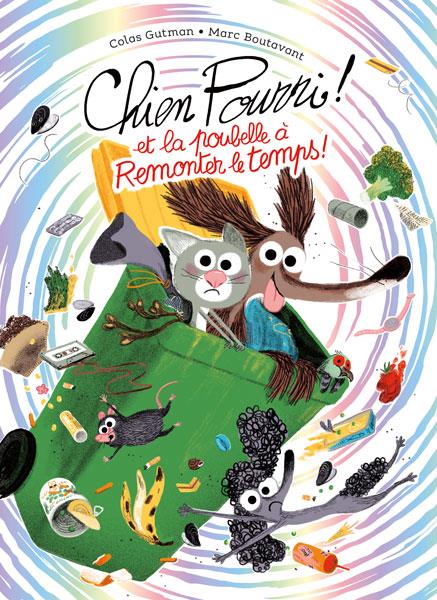Front cover of Chien Pourri et la poubelle à remonter le temps !