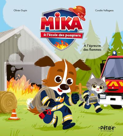 Front cover of Mika à l'école des pompiers : A l'épreuve des flammes