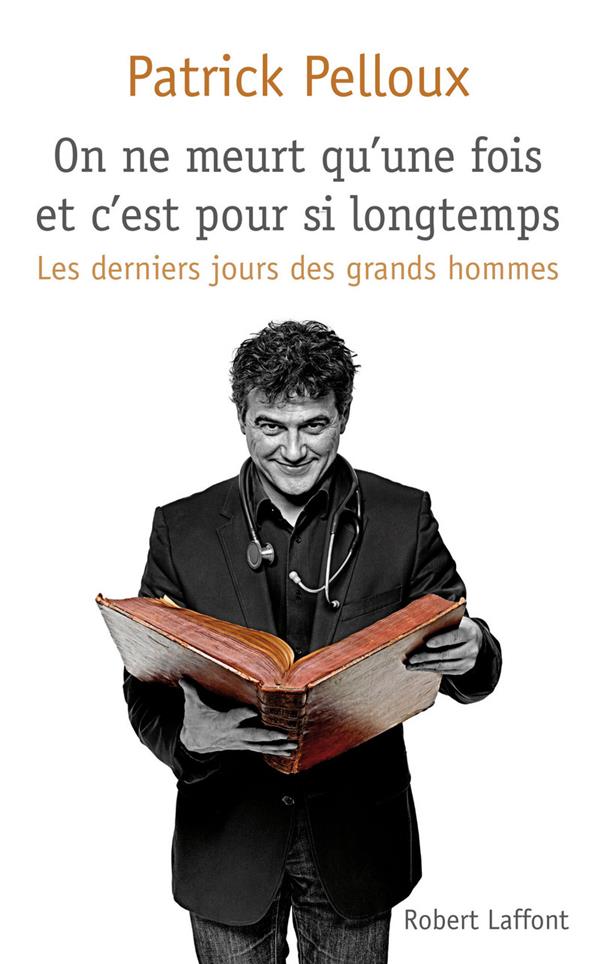 Front cover of Les derniers jours des grands hommes Tome 1 ; on ne meurt qu'une fois et c'est pour si longtemps