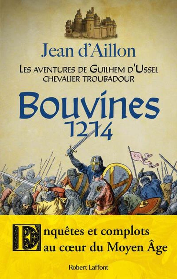 Front cover of Les aventures de Guilhem d'Ussel, chevalier troubadour : Bouvines 1214 : Enquêtes et complots au coeur du Moyen Âge
