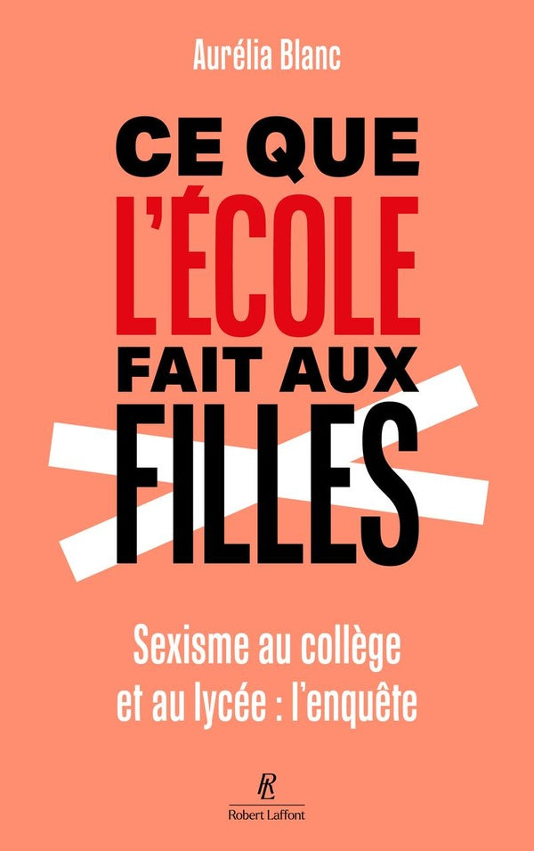 Front cover of Ce que l'école fait aux filles : Sexisme au collège et au lycée : l'enquête