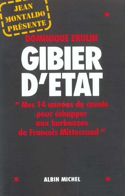 Front cover of Gibier d'etat - mes 14 annees de cavale pour echapper aux barbouzes de francois mitterrand