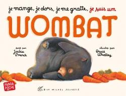 Front cover of Je mange, je dors, je me gratte... je suis un wombat