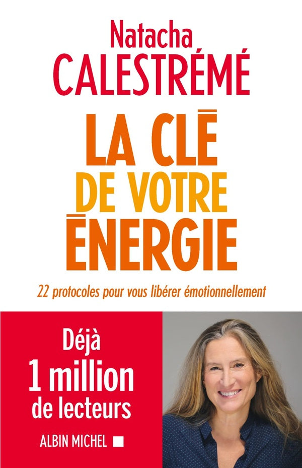 Front cover of La clé de votre énergie ; 22 protocoles pour vous libérer émotionnellement
