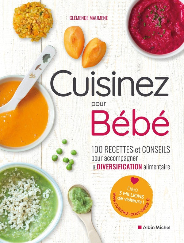 Front cover of Cuisinez pour bébé ! 100 recettes et conseils pour accompagner la diversification alimentaire