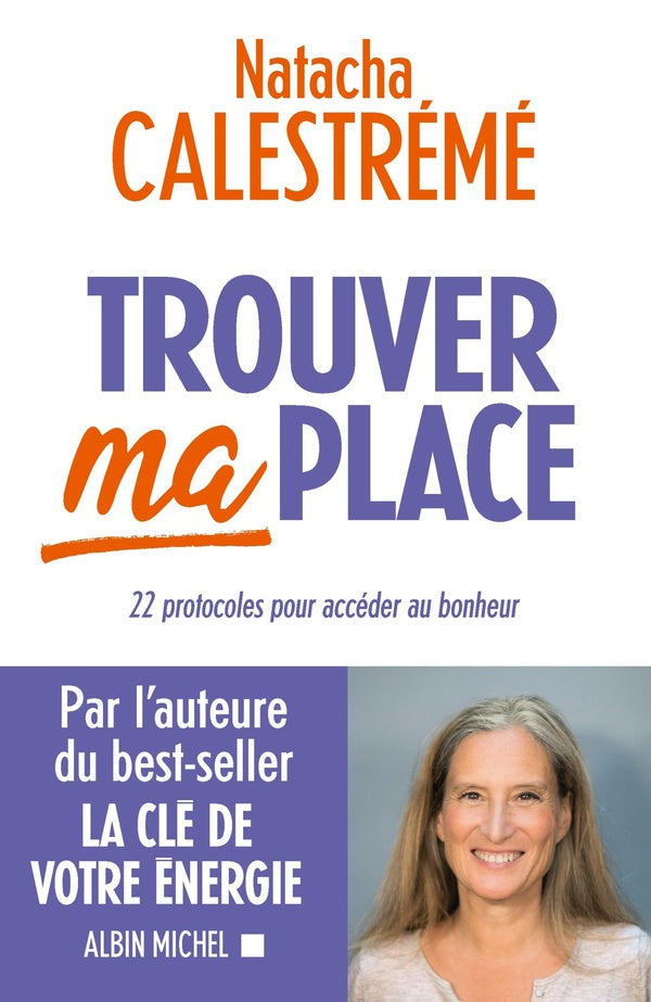 Front cover of Trouver ma place : 22 protocoles pour accéder au bonheur