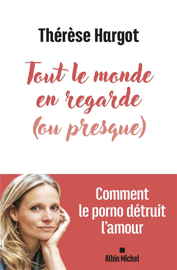 Front cover of Tout le monde en regarde (ou presque) : Comment le porno détruit l'amour