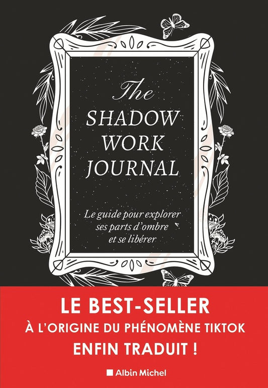 Front cover of The shadow work journal : Le guide pour explorer ses parts d'ombre et se libérer