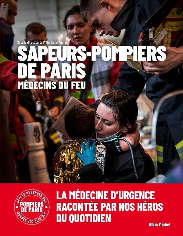 Front cover of Médecins du feu : 250 ans de médecine d'urgence                     (Préface d'Arnaud de Caqueray-Valménier ; Postface de Jacques Margerie)